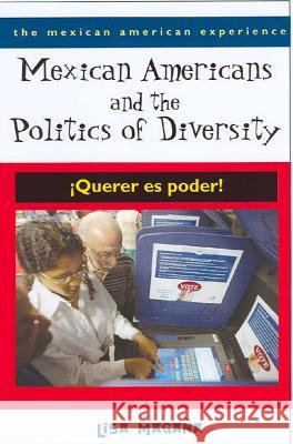 Mexican Americans and the Politics of Diversity: ¡Querer Es Poder! Magaña, Lisa 9780816522651 University of Arizona Press - książka