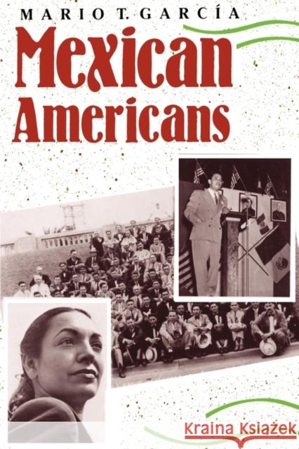 Mexican Americans: Leadership, Ideology, and Identity, 1930-1960 Garcia, Mario T. 9780300049848 Yale University Press - książka