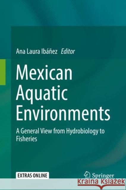 Mexican Aquatic Environments: A General View from Hydrobiology to Fisheries Ibáñez, Ana Laura 9783030111250 Springer - książka