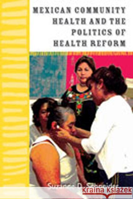 Mexican Community Health and the Politics of Health Reform Suzanne D. Schneider 9780826348869 University of New Mexico Press - książka