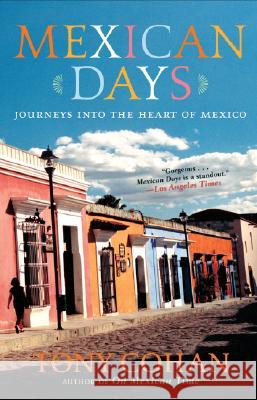 Mexican Days: Journeys Into the Heart of Mexico Tony Cohan 9780767920919 Broadway Books - książka