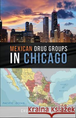 Mexican Drug Groups in Chicago Chuck Baumgartner 9781732370005 Charles Baumgartner - książka
