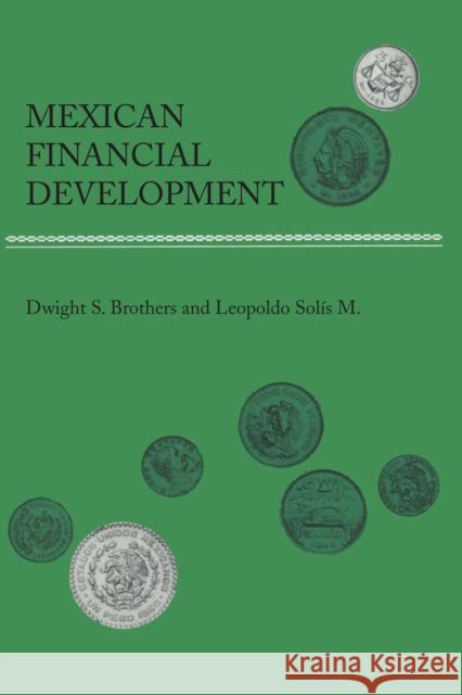 Mexican Financial Development Dwight S. Brothers Leopoldo Solis M.  9780292744134 University of Texas Press - książka