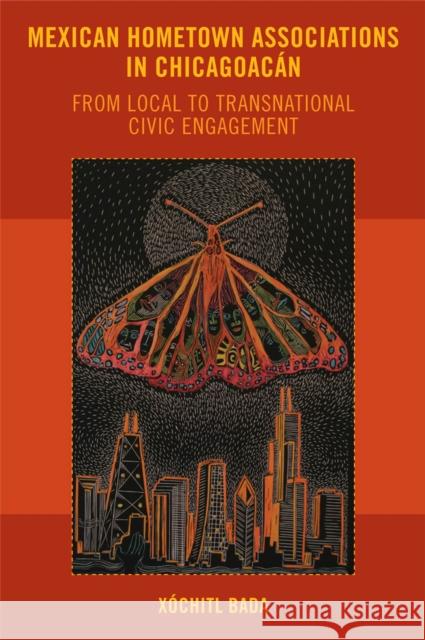 Mexican Hometown Associations in Chicagoacán: From Local to Transnational Civic Engagement Bada, Xóchitl 9780813564920 Rutgers University Press - książka