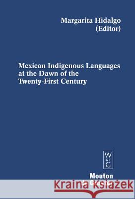 Mexican Indigenous Languages at the Dawn of the Twenty-First Century Margarita Hidalgo Margarita G. Hidalgo 9783110185973 Mouton de Gruyter - książka