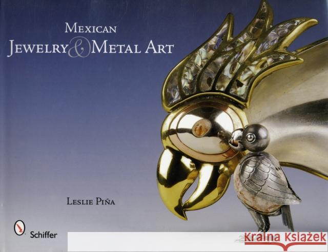 Mexican Jewelry & Metal Art Pina, Leslie 9780764331404 BUSHWOOD BOOKS - książka