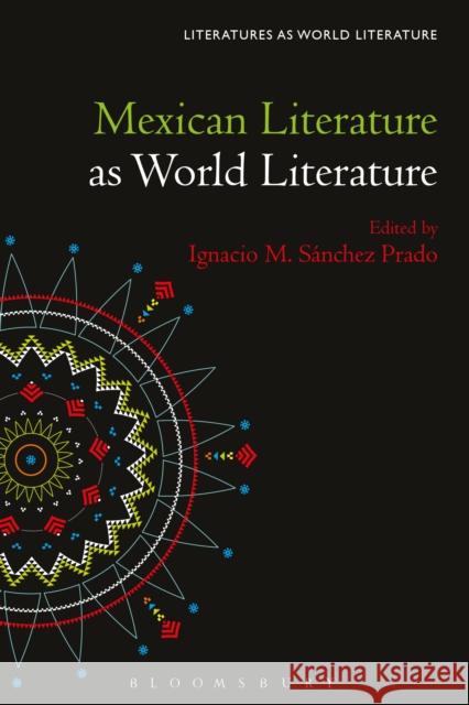 Mexican Literature as World Literature  9781501374821 Bloomsbury Publishing Plc - książka