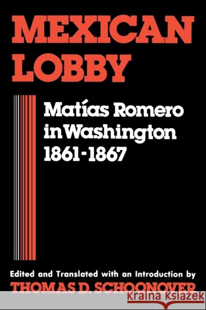 Mexican Lobby: Matías Romero in Washington 1861-1867 Schoonover, Thomas D. 9780813154237 University Press of Kentucky - książka