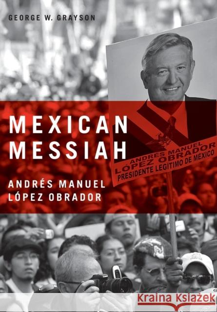 Mexican Messiah: Andrés Manuel López Obrador Grayson, George W. 9780271032627 Pennsylvania State University Press - książka