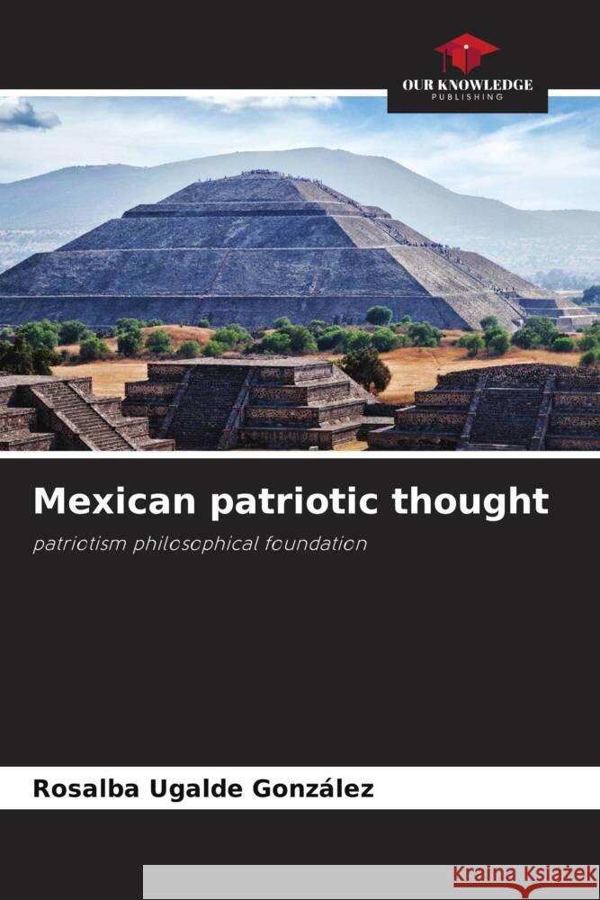 Mexican patriotic thought Ugalde González, Rosalba 9786204684048 Our Knowledge Publishing - książka