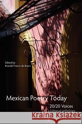 Mexican Poetry Today: 20/20 Voices Brandel France De Bravo Brandel Franc 9781848610576 Shearsman Books - książka