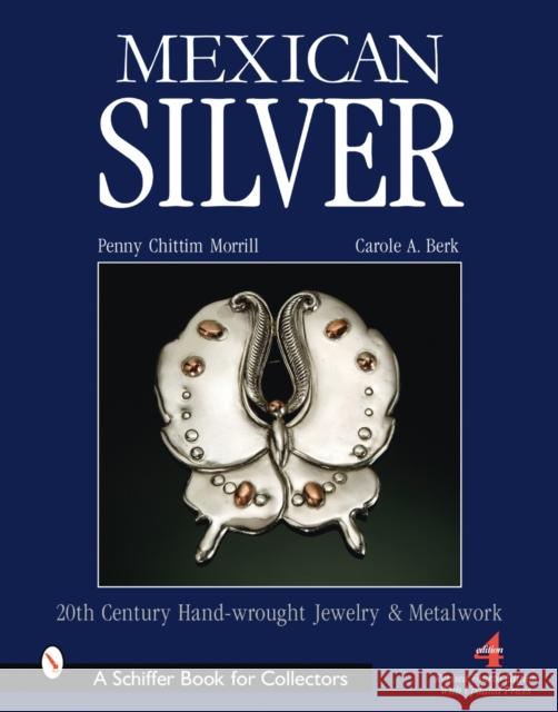 Mexican Silver: Modern Handwrought Jewelry and Metalwork Morrill, Penny Chittim 9780764326714 Schiffer Publishing - książka
