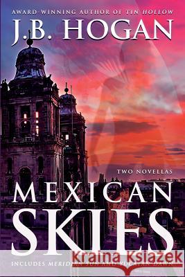 Mexican Skies J B Hogan 9781633732483 Shannon Press - książka