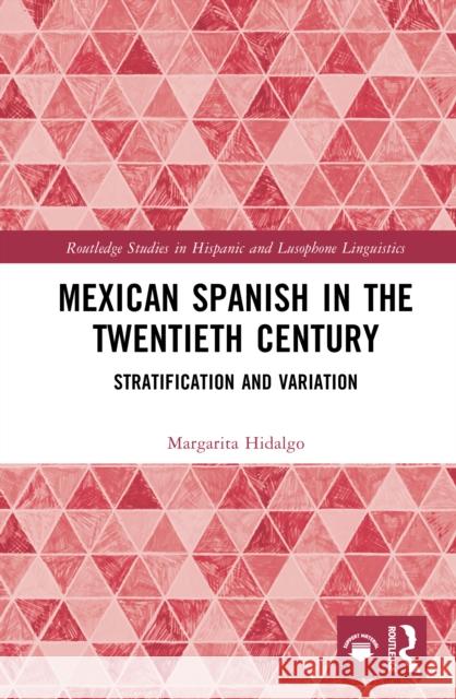 Mexican Spanish in the Twentieth Century: Stratification and Variation Margarita Hidalgo 9781032504728 Routledge - książka
