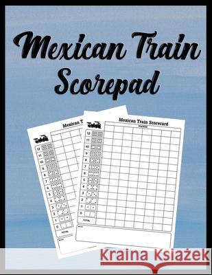 Mexican Train Scorepad: Scorecard Book Scorecard for Dominoes Tally Cards, Chicken Foot 8.5