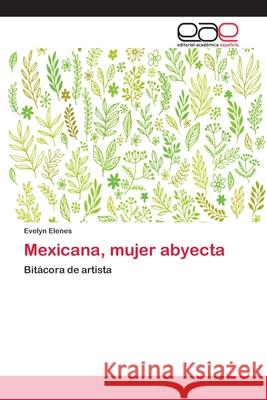 Mexicana, mujer abyecta Evelyn Elenes 9786202108195 Editorial Academica Espanola - książka