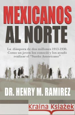 Mexicanos Al Norte Henry M. Ramire 9780692042755 Depomo - książka