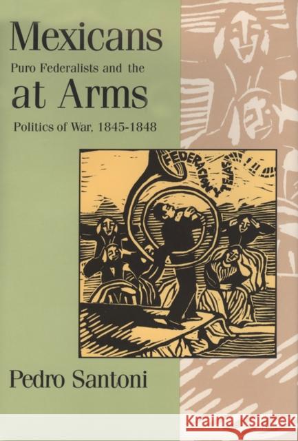 Mexicans at Arms Santoni, Pedro 9780875651583 Texas Christian University Press - książka