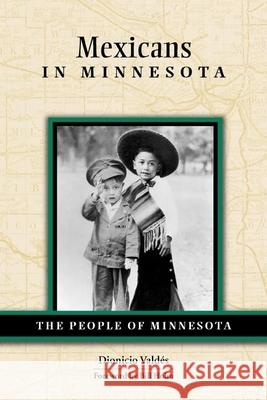 Mexicans in Minnesota Dionicio Valdes 9780873515207 Minnesota Historical Society Press,U.S. - książka