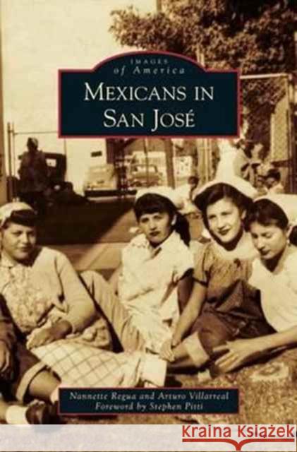 Mexicans in San Jose Nannette Regua, Arturo Villarreal, Stephen Pitti 9781531645595 Arcadia Publishing Library Editions - książka