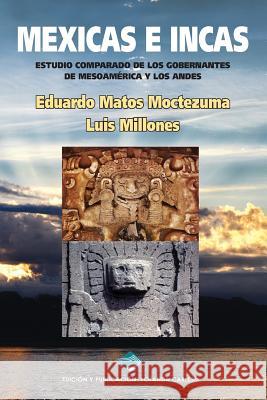 Mexicas E Incas: Estudio Comparado de Los Gobernantes de Mesoamérica Y Los Andes (Black & White Version) Millones, Luis 9781542463584 Createspace Independent Publishing Platform - książka