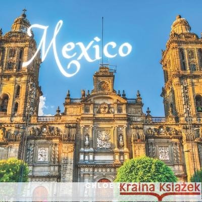 Mexico: A Beautiful Print Landscape Art Picture Country Travel Photography Meditation Coffee Table Book Chloe Zaxu 9798421587675 Independently Published - książka