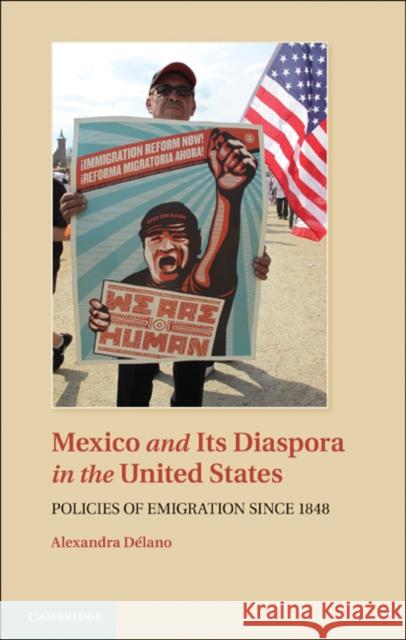 Mexico and Its Diaspora in the United States: Policies of Emigration Since 1848 Délano, Alexandra 9781107011267 Cambridge University Press - książka