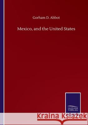 Mexico, and the United States Gorham D. Abbot 9783752501261 Salzwasser-Verlag Gmbh - książka
