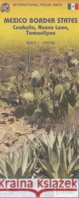 Mexico Border States. Coahuila, Nuevo Leon, Tamaulipas    9781553415992 GeoCenter - książka
