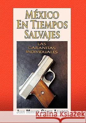 Mexico En Tiempos Salvajes Juan Manuel Gmez Aguirre 9781617645778 Palibrio - książka