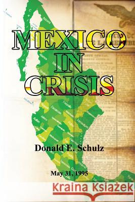 Mexico in Crisis: May 31, 1995 Donald E. Schulz 9781482623284 Createspace - książka