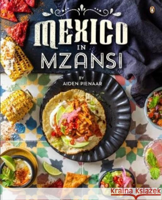 Mexico in Mzansi Aiden Pienaar 9781485901822 Penguin Random House South Africa - książka