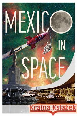 Mexico in Space: From La Raza C?smica to the Space Race Anne Johnson 9780816554836 University of Arizona Press - książka
