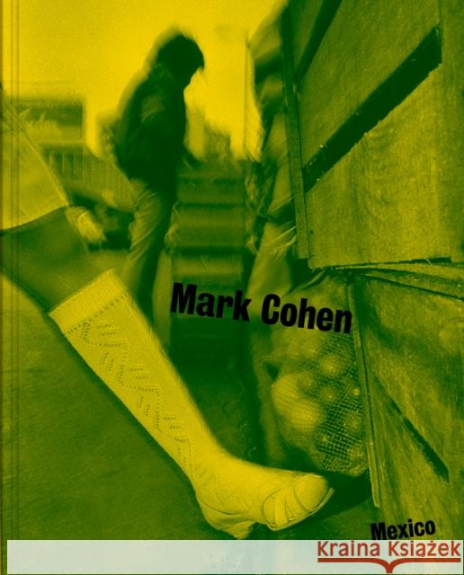 Mexico: Photographs by Mark Cohen Mark Cohen Jorge Volpi 9781477311714 Not Avail - książka