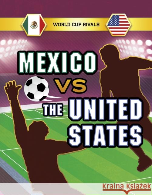 Mexico vs the United States Jules Allen 9781398248571 Capstone Global Library Ltd - książka