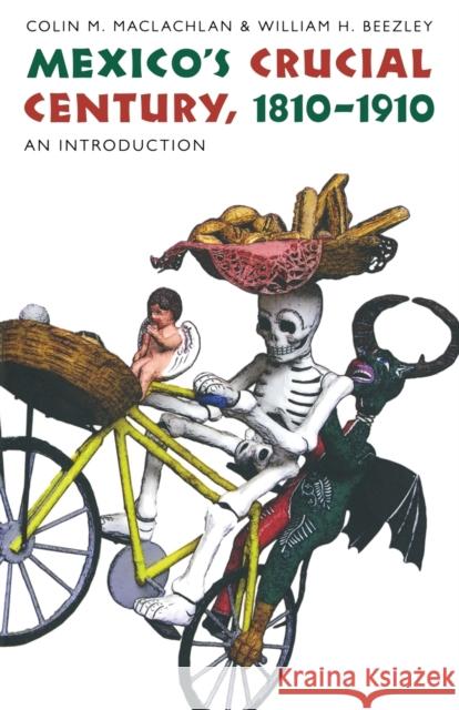 Mexico's Crucial Century, 1810-1910: An Introduction Beezley, William H. 9780803228443 University of Nebraska Press - książka