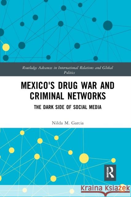 Mexico's Drug War and Criminal Networks: The Dark Side of Social Media Nilda Garcia 9781032172903 Routledge - książka