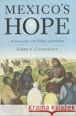 Mexico's Hope: An Encounter with History James D. Cockroft 9780853459262 Monthly Review Press,U.S. - książka
