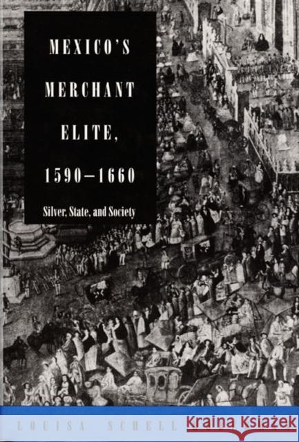 Mexico's Merchant Elite, 1590-1660: Silver, State, and Society Hoberman, Louisa Schell 9780822311348 Duke University Press - książka