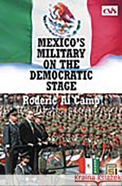 Mexico's Military on the Democratic Stage Roderic Ai Camp Armand B. Peschard-Sverdrup 9780275988104 Praeger Security International - książka