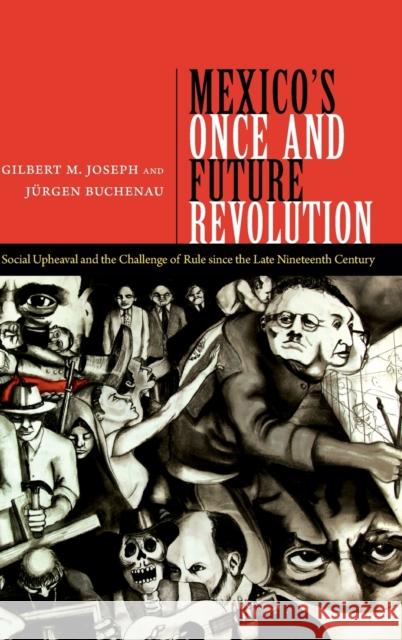 Mexico's Once and Future Revolution: Social Upheaval and the Challenge of Rule since the Late Nineteenth Century Joseph, Gilbert M. 9780822355175 Duke University Press - książka