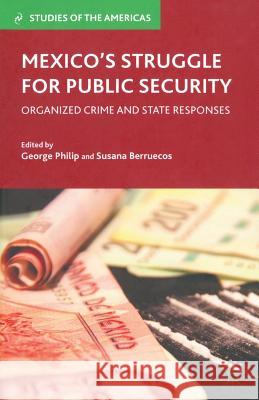 Mexico's Struggle for Public Security: Organized Crime and State Responses Philip, G. 9781349441686 Palgrave MacMillan - książka