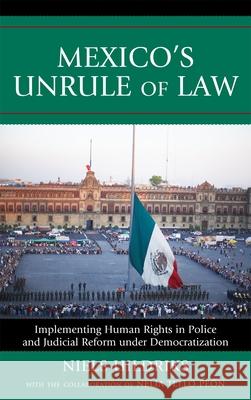 Mexico's Unrule of Law: Implementing Human Rights in Police and Judicial Reform under Democratization Uildriks, Niels 9780739128947 Lexington Books - książka