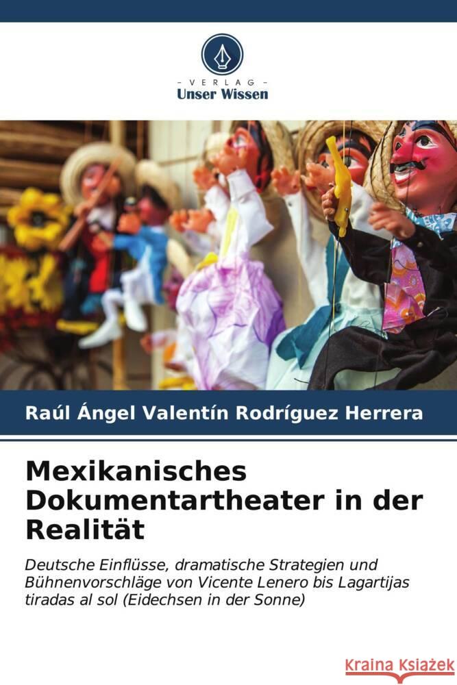 Mexikanisches Dokumentartheater in der Realität Rodríguez Herrera, Raúl Ángel Valentín 9786206600121 Verlag Unser Wissen - książka