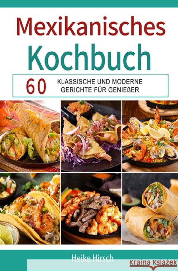 Mexikanisches Kochbuch Hirsch, Heike 9783754169445 epubli - książka