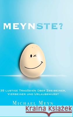 Meynste?: 35 lustige Tragödien über Zweibeiner, Vierbeiner und Urlaubswurst Meyn, Michael 9783347378513 Tredition Gmbh - książka