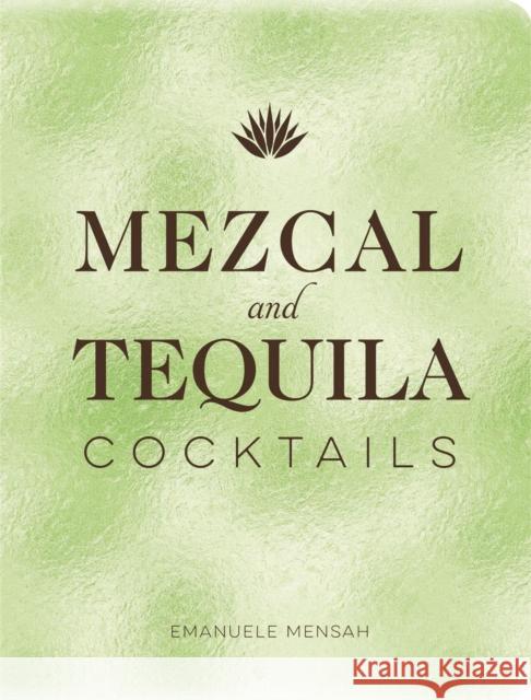 Mezcal and Tequila Cocktails: A Collection of Mezcal and Tequila Cocktails Emanuele Mensah 9781951511289 Whalen Book Works - książka