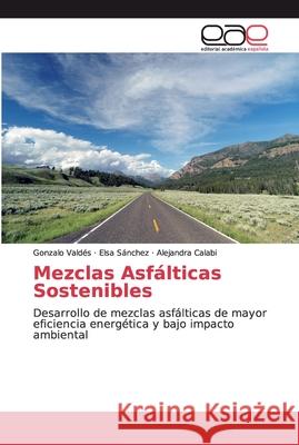 Mezclas Asfálticas Sostenibles Valdés, Gonzalo 9786139400171 Editorial Académica Española - książka