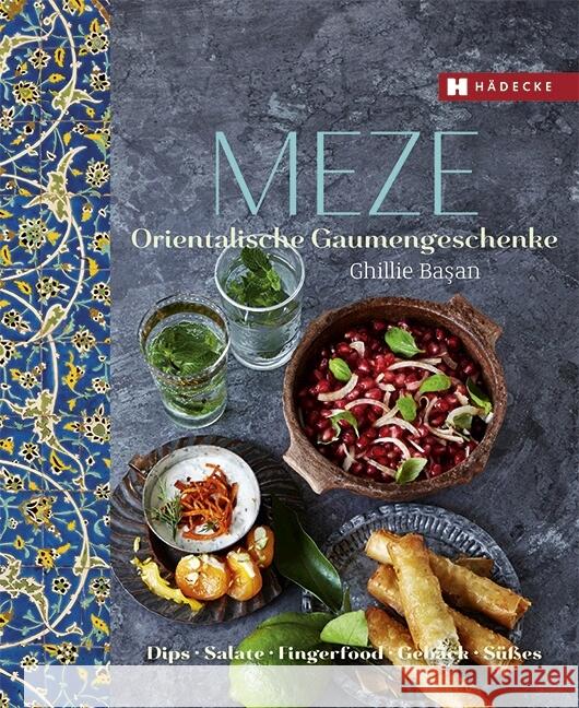 Meze : Orientalische Gaumengeschenke - Dips, Salate, Fingerfood, Gebäck und Süßes Basan, Ghillie 9783775006187 Hädecke - książka