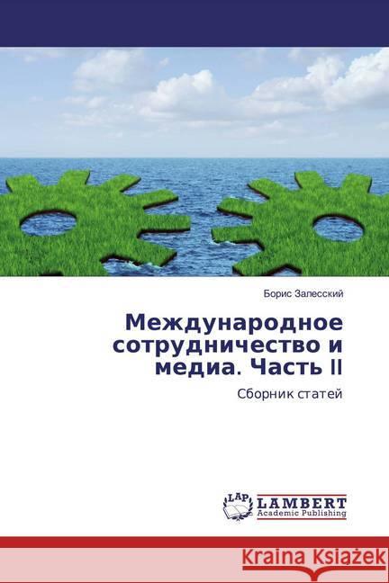 Mezhdunarodnoe sotrudnichestwo i media. Chast' II : Sbornik statej Zalesskij, Boris 9786200286888 LAP Lambert Academic Publishing - książka